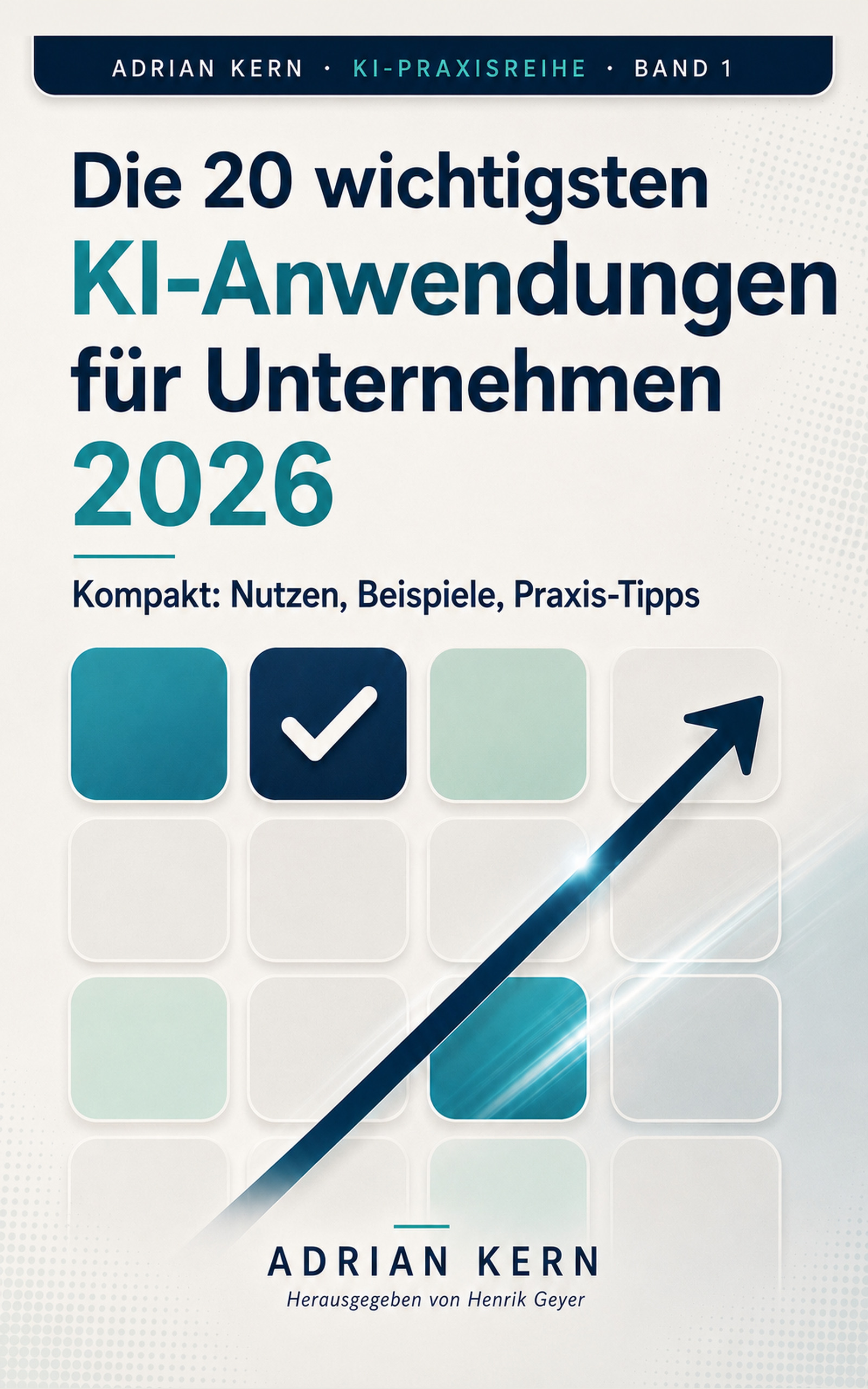 Cover: Die 20 wichtigsten KI-Anwendungen für Unternehmen 2026